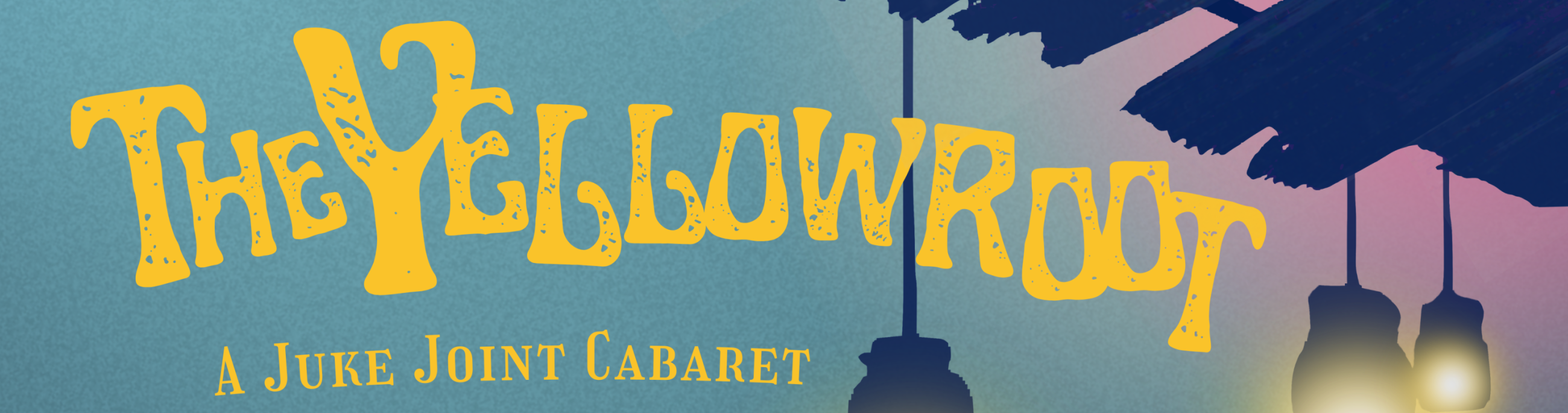 The Yellowroot: A Juke Joint Cabaret